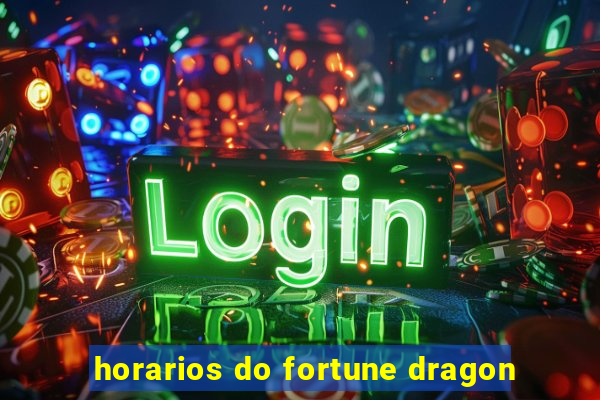 horarios do fortune dragon